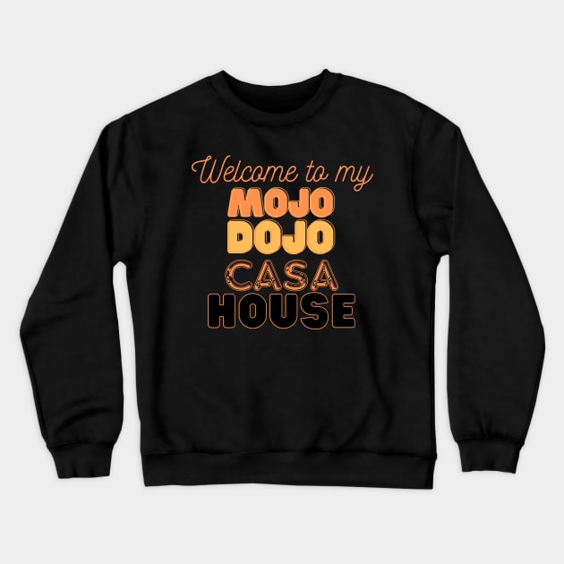 Welcome to my Mojo Dojo Casa House Crewneck Sweatshirt by CursedContent